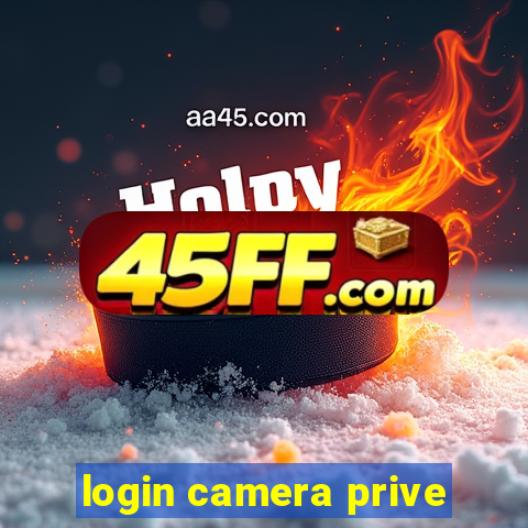 login camera prive